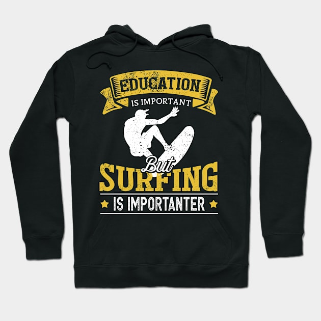 Education Is Important But Surfing Is Importanter Funny Hoodie by TeePalma